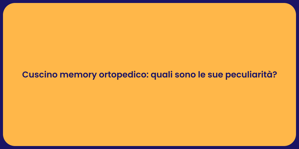 Cuscino memory ortopedico: quali sono le sue peculiarità?