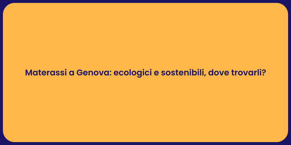 Materassi a Genova: ecologici e sostenibili, dove trovarli?