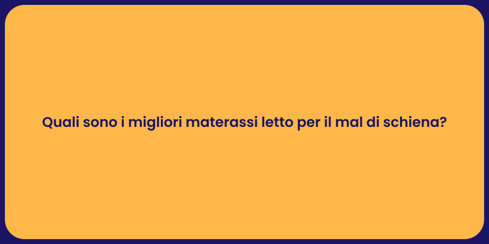Quali sono i migliori materassi letto per il mal di schiena?