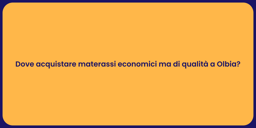 Dove acquistare materassi economici ma di qualità a Olbia?