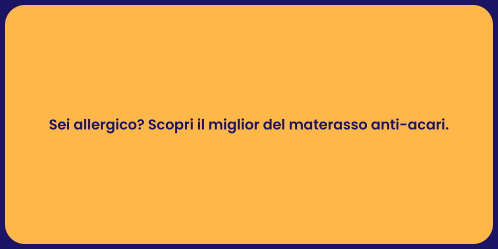 Sei allergico? Scopri il miglior del materasso anti-acari.