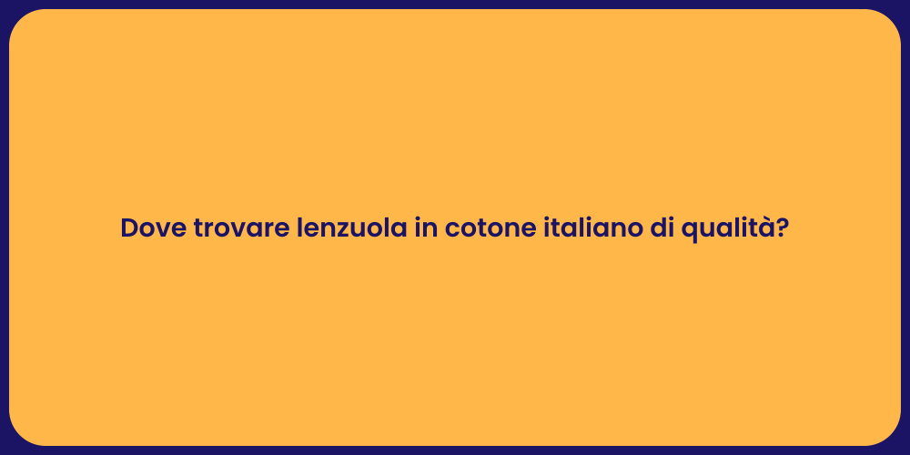 Dove trovare lenzuola in cotone italiano di qualità?