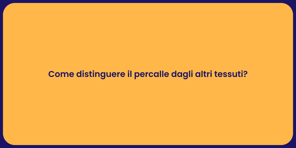 Come distinguere il percalle dagli altri tessuti?
