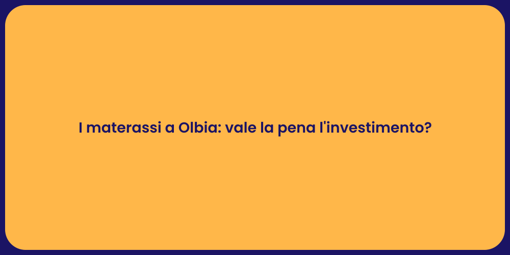 I materassi a Olbia: vale la pena l'investimento?