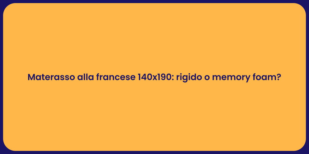 Materasso alla francese 140x190: rigido o memory foam?