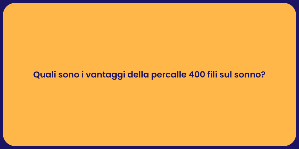 Quali sono i vantaggi della percalle 400 fili sul sonno?