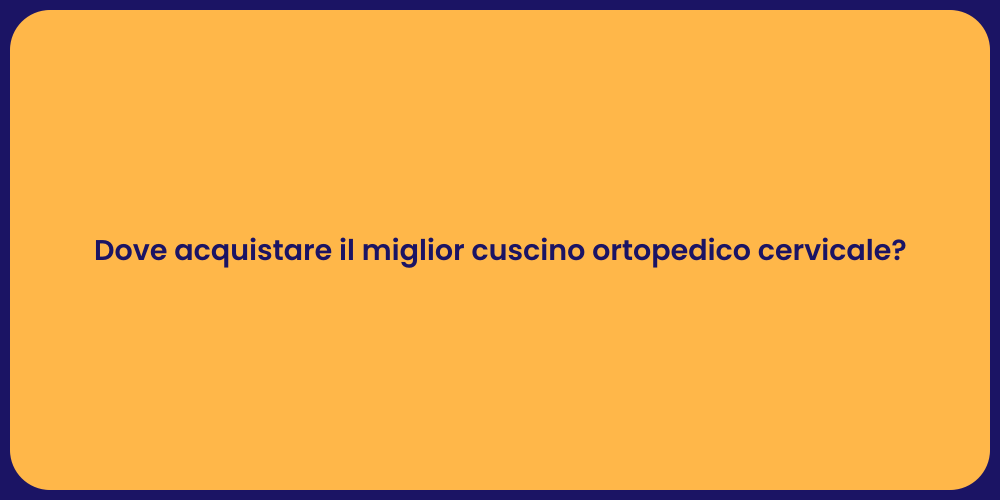 Dove acquistare il miglior cuscino ortopedico cervicale?