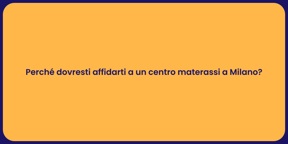 Perché dovresti affidarti a un centro materassi a Milano?