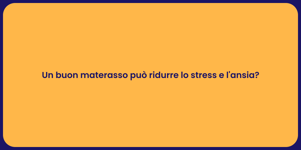 Un buon materasso può ridurre lo stress e l'ansia?