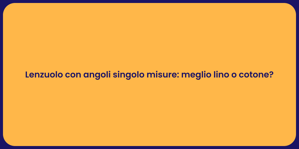 Lenzuolo con angoli singolo misure: meglio lino o cotone?