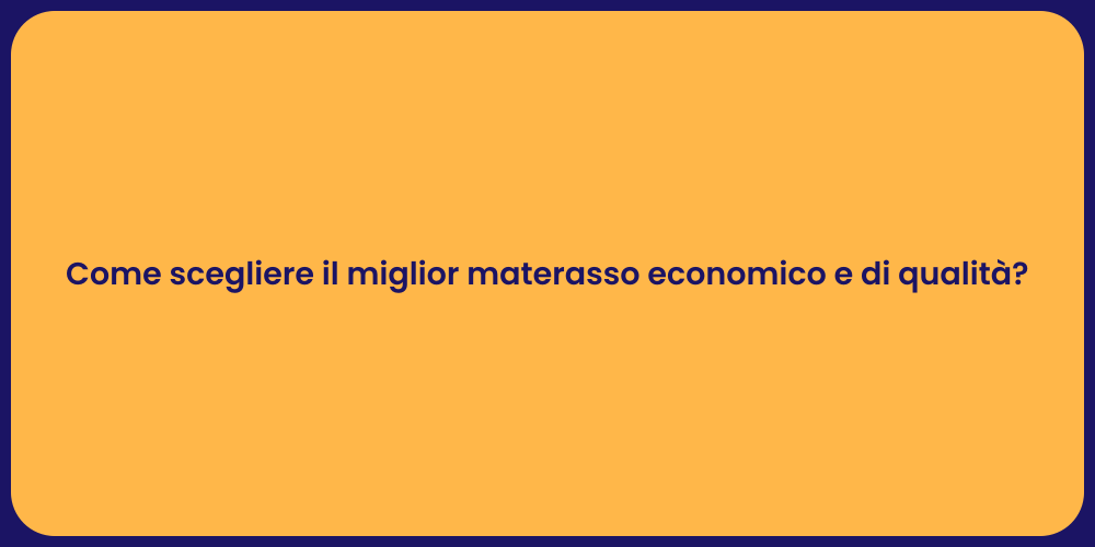 Come scegliere il miglior materasso economico e di qualità?