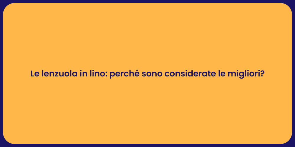 Le lenzuola in lino: perché sono considerate le migliori?