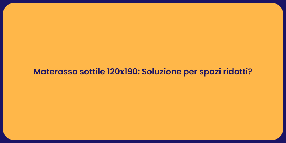 Materasso sottile 120x190: Soluzione per spazi ridotti?