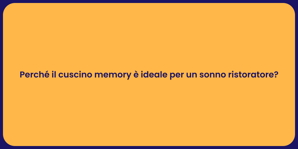 Perché il cuscino memory è ideale per un sonno ristoratore?