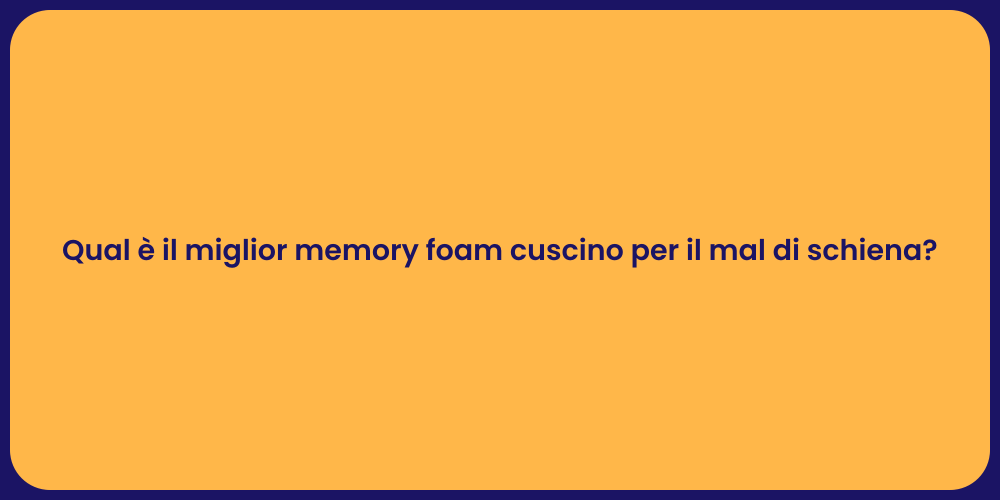 Qual è il miglior memory foam cuscino per il mal di schiena?