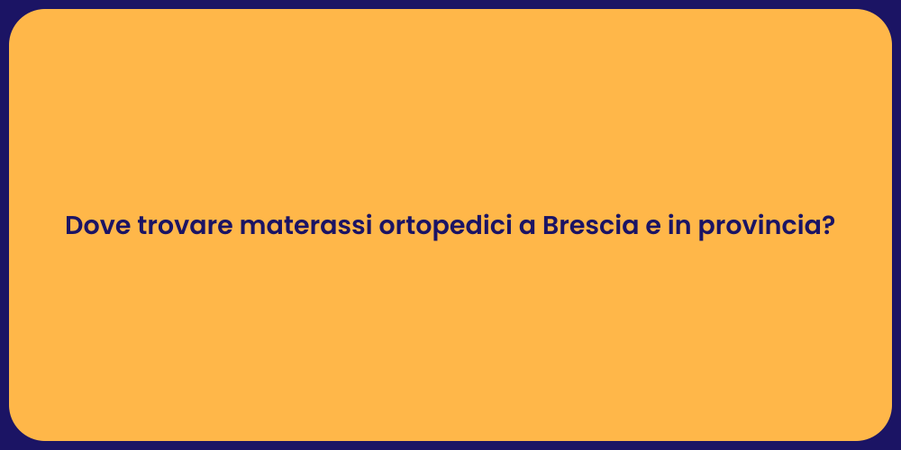 Dove trovare materassi ortopedici a Brescia e in provincia?