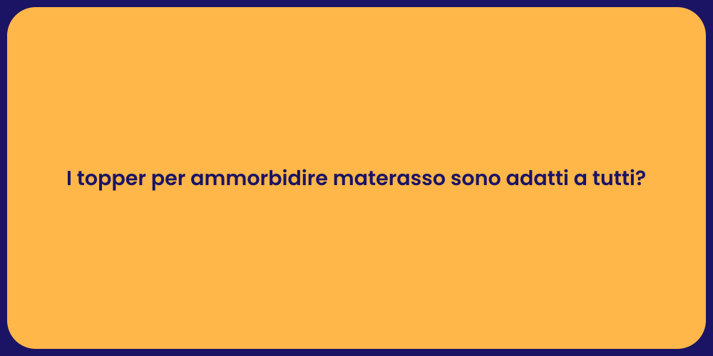 I topper per ammorbidire materasso sono adatti a tutti?