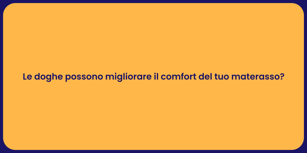 Le doghe possono migliorare il comfort del tuo materasso?