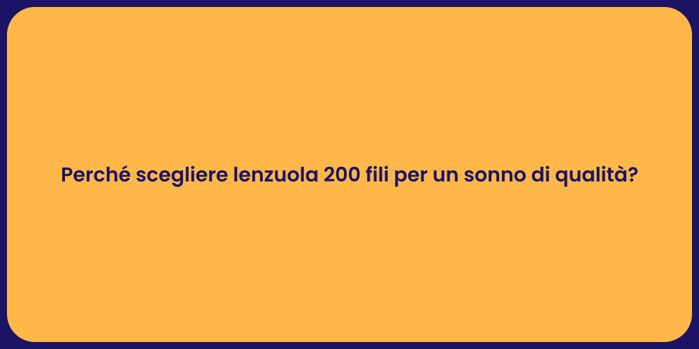 Perché scegliere lenzuola 200 fili per un sonno di qualità?