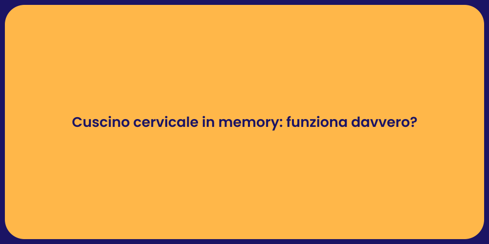 Cuscino cervicale in memory: funziona davvero?