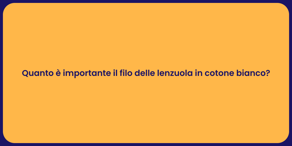Filo delle lenzuola: perché è importante