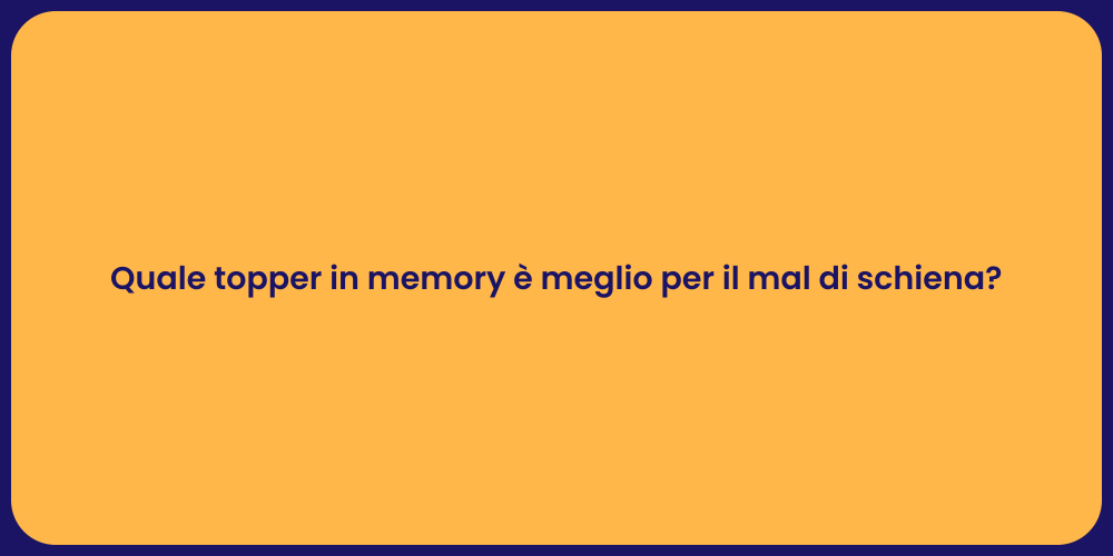 Quale topper in memory è meglio per il mal di schiena?