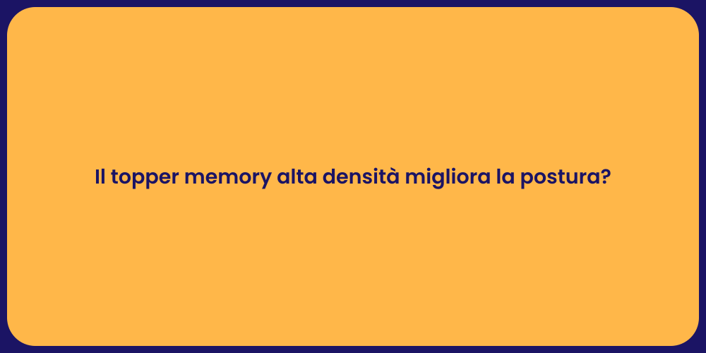 Il topper memory alta densità migliora la postura?