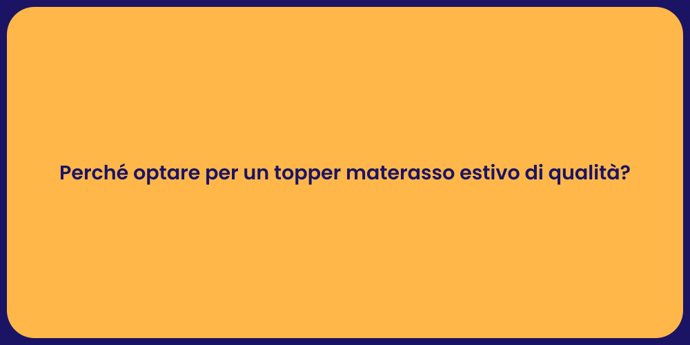 Perché optare per un topper materasso estivo di qualità?