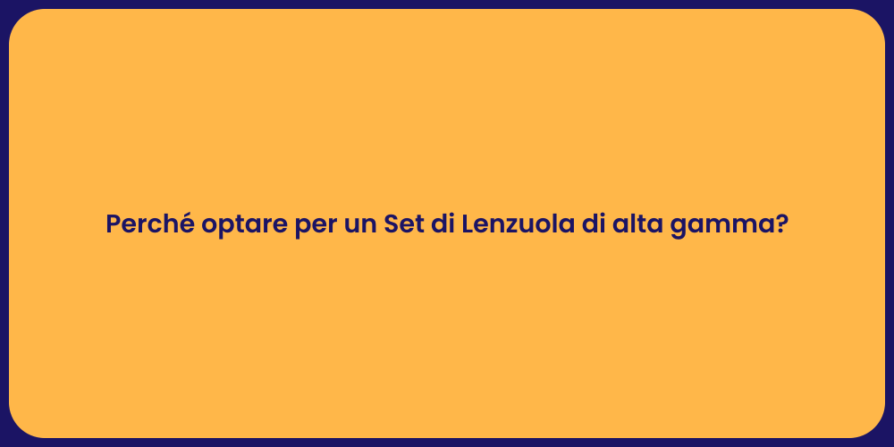 Perché optare per un Set di Lenzuola di alta gamma?