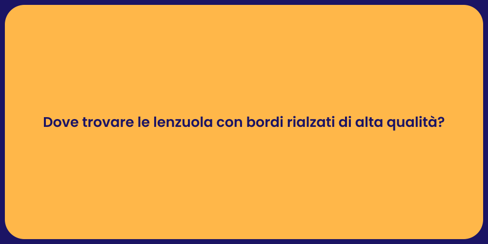 Dove trovare le lenzuola con bordi rialzati di alta qualità?