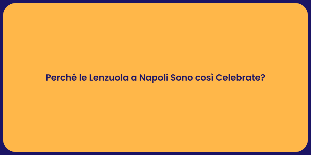 Perché le Lenzuola a Napoli Sono così Celebrate?