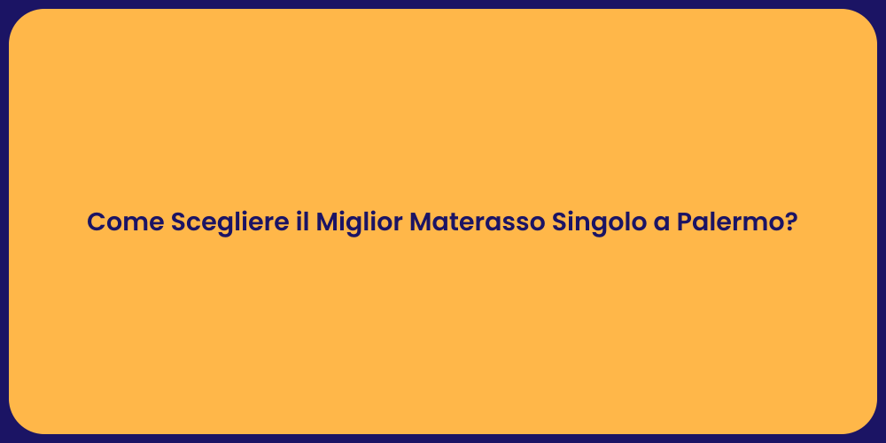 Come Scegliere il Miglior Materasso Singolo a Palermo?