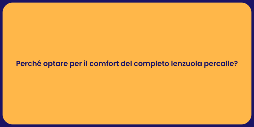 Perché optare per il comfort del completo lenzuola percalle?