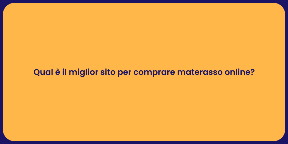 Qual è il miglior sito per comprare materasso online?