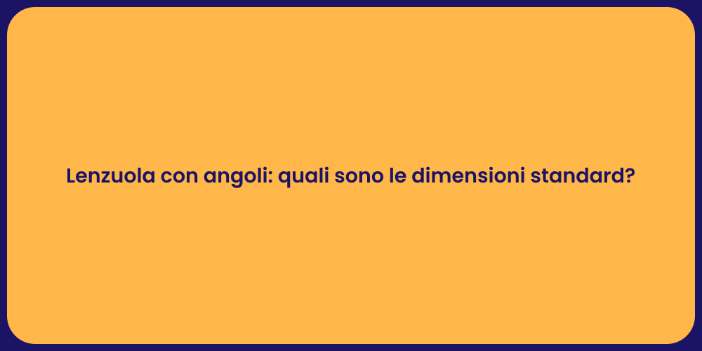 Lenzuola con angoli: quali sono le dimensioni standard?