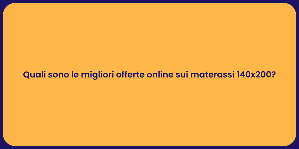 Quali sono le migliori offerte online sui materassi 140x200?