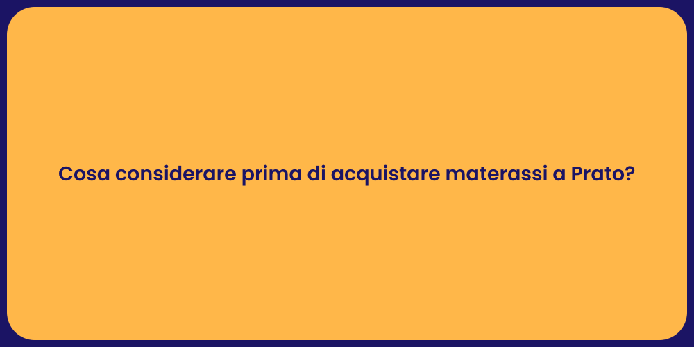 Cosa considerare prima di acquistare materassi a Prato?