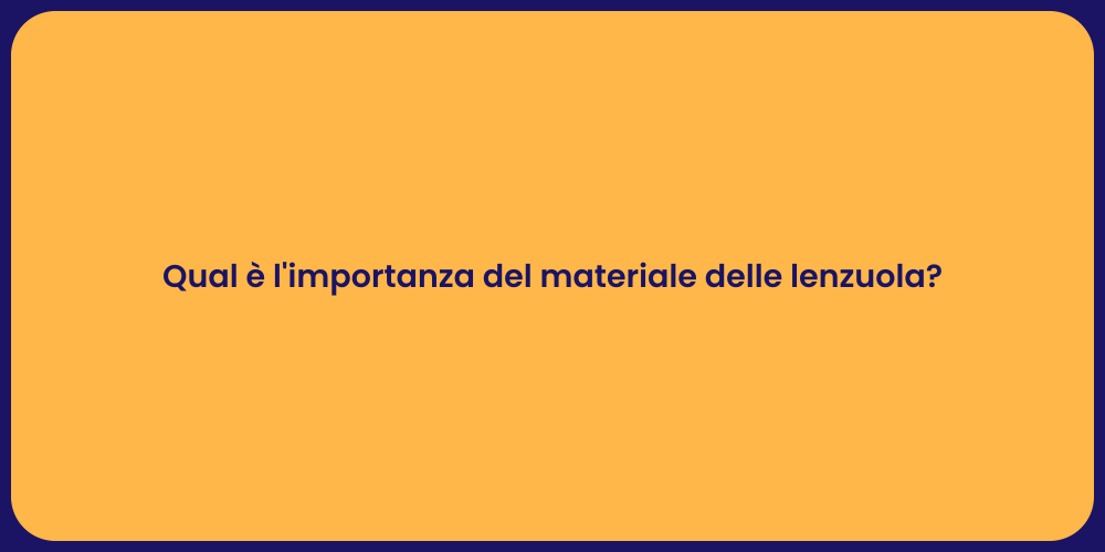 Qual è l'importanza del materiale delle lenzuola?