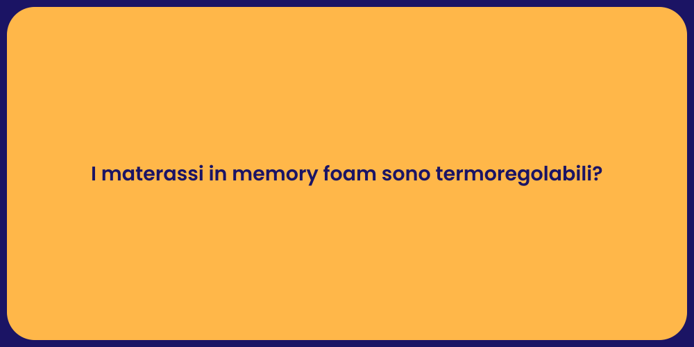 I materassi in memory foam sono termoregolabili?