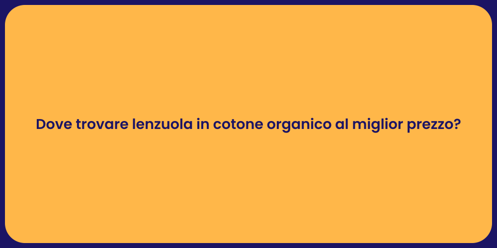 Dove trovare lenzuola in cotone organico al miglior prezzo?