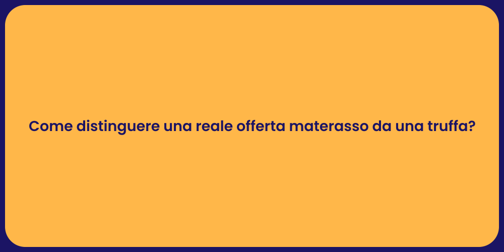 Come distinguere una reale offerta materasso da una truffa?