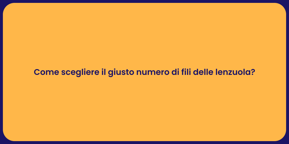 Come scegliere il giusto numero di fili delle lenzuola?