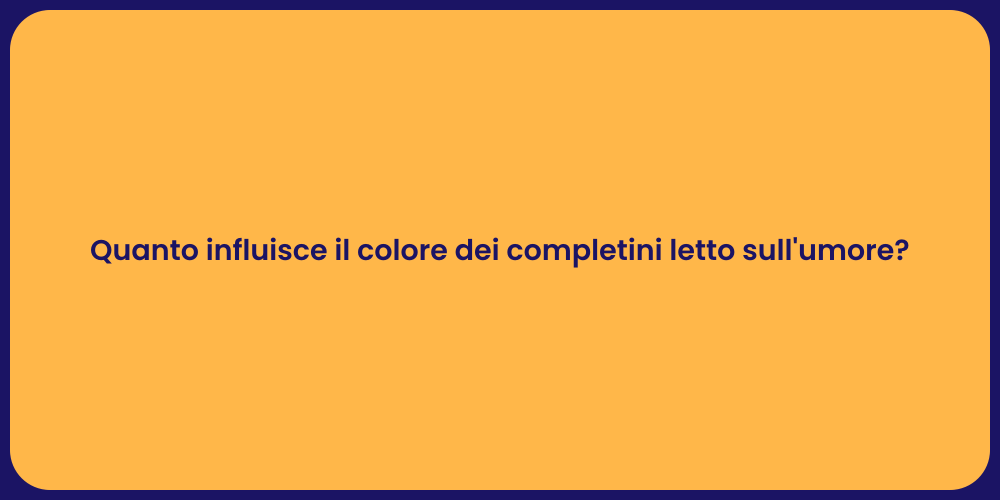 Quanto influisce il colore dei completini letto sull'umore?