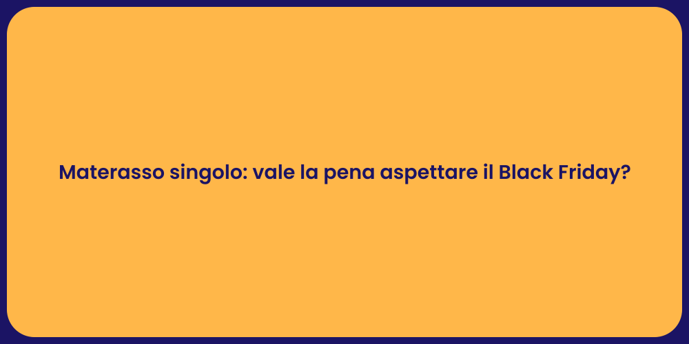 Materasso singolo: vale la pena aspettare il Black Friday?