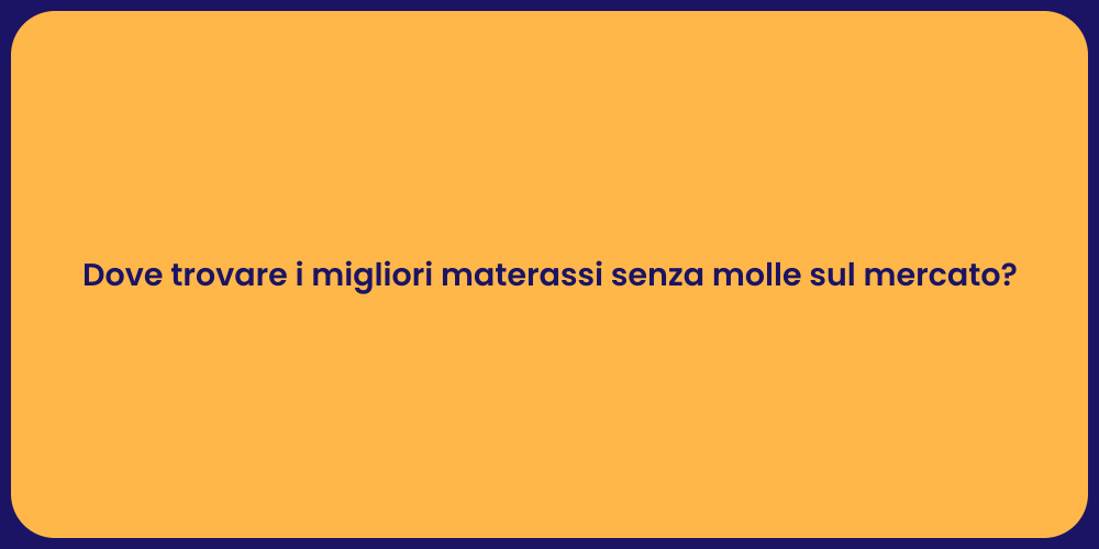 Dove trovare i migliori materassi senza molle sul mercato?