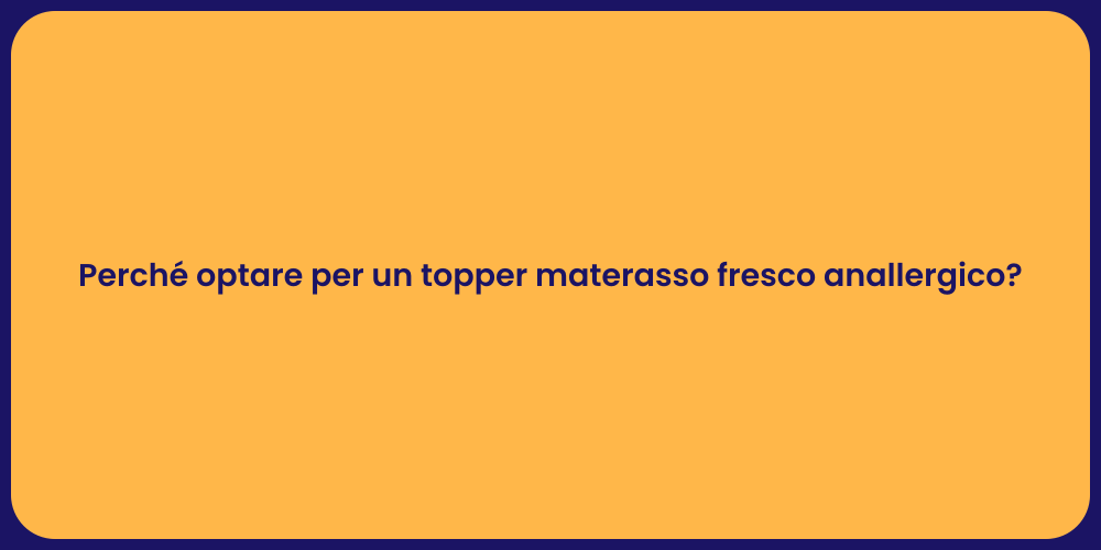 Perché optare per un topper materasso fresco anallergico?
