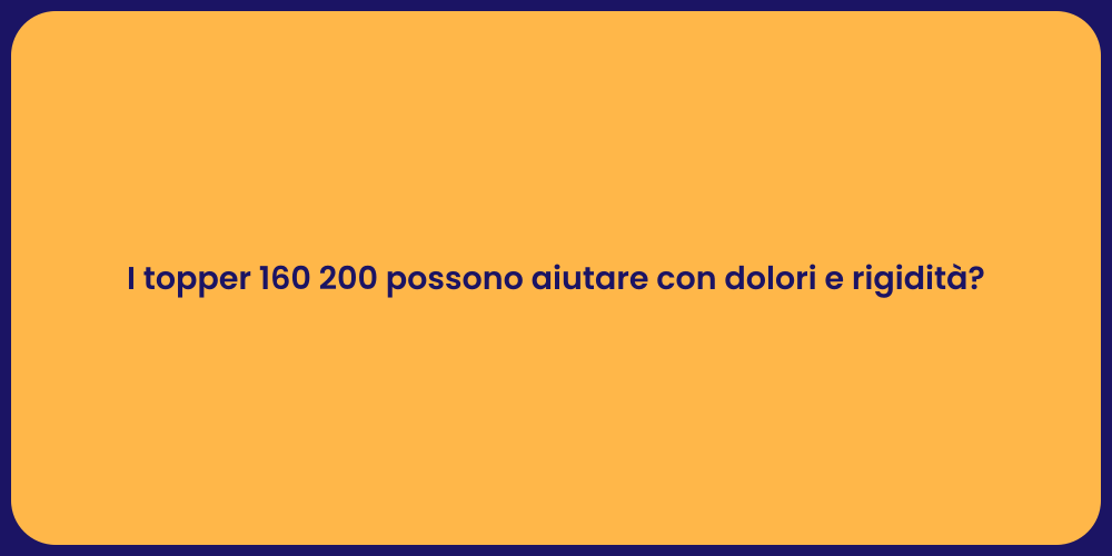 I topper 160 200 possono aiutare con dolori e rigidità?