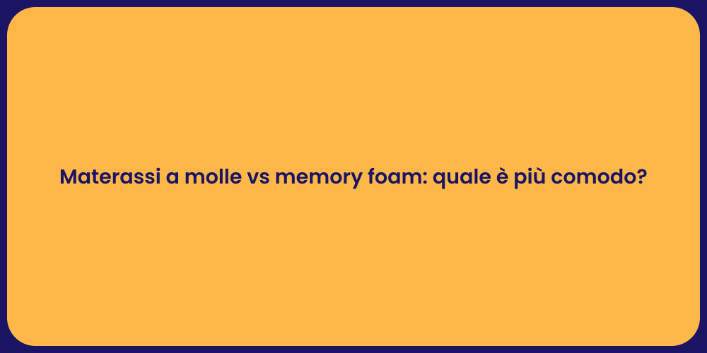 Materassi a molle vs memory foam: quale è più comodo?