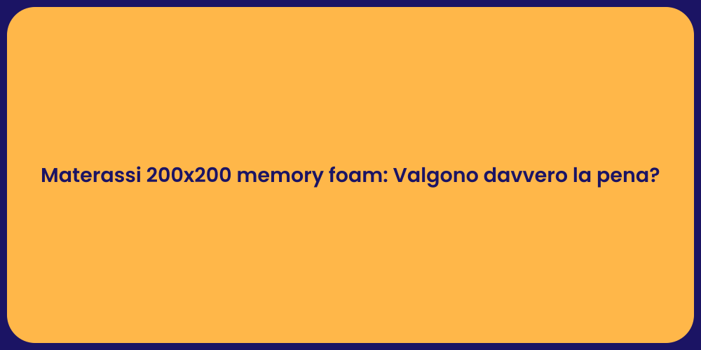 Materassi 200x200 memory foam: Valgono davvero la pena?