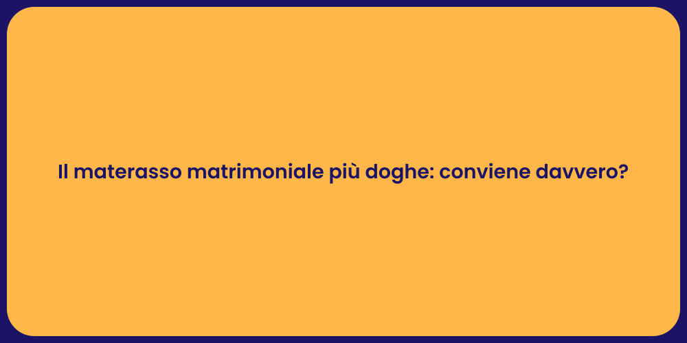 Il materasso matrimoniale più doghe: conviene davvero?